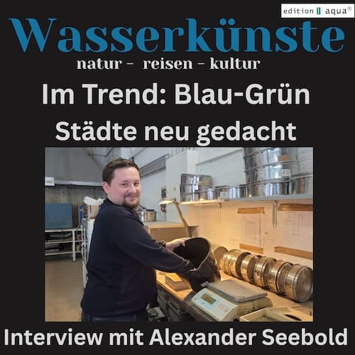 Brauchen unser Städte und Kommunen eine blau-grüne Zukunft? Was verbirgt sich hinter der Blau-Grünen-Infrastruktur?